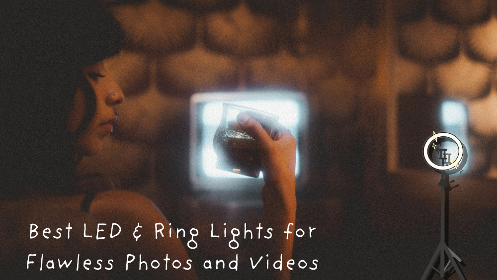 Best LED & Ring Lights for Flawless Photos and Videos