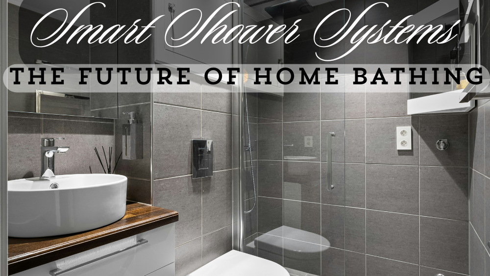 Smart Shower Systems: The Future of Home Bathing