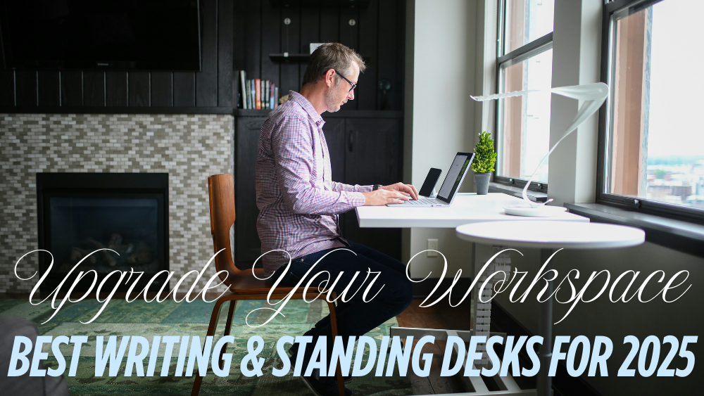 Upgrade Your Workspace: Best Writing & Standing Desks for 2025