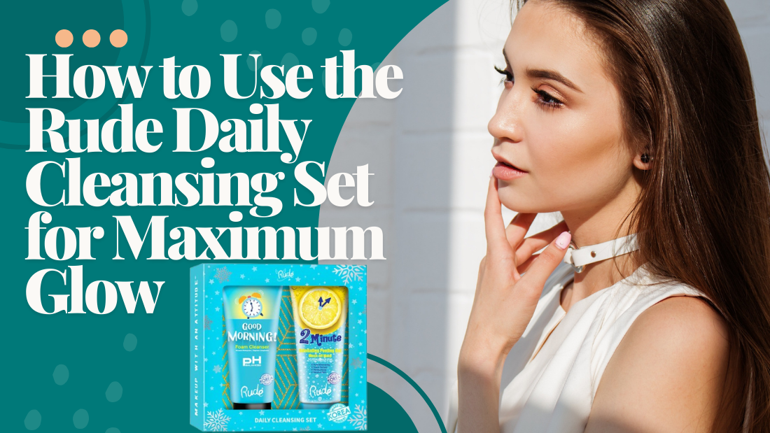 A woman with long hair touches her face while standing in front of a white wall. Text reads, How to Use the Rude Daily Cleansing Set for Maximum Glow. The cleansing set with bottles is displayed in the bottom left corner against a teal background.