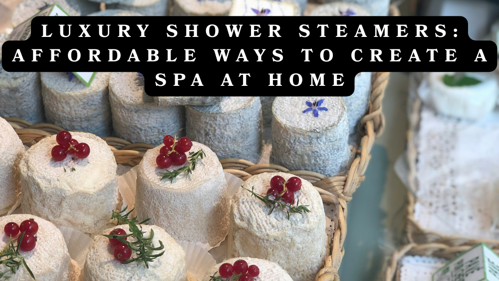 Luxury Shower Steamers: Affordable Ways to Create a Spa at Home
