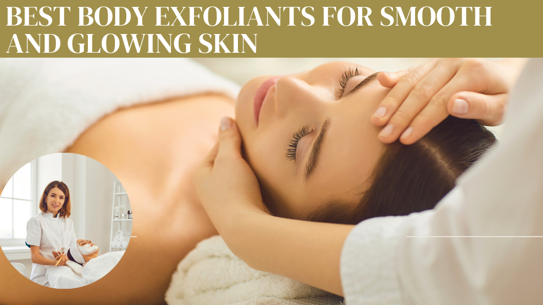 Best Body Exfoliants for Smooth and Glowing Skin