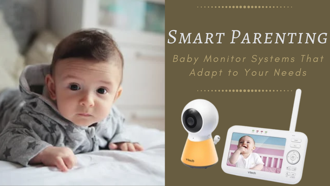 Smart Parenting: Baby Monitor Systems That Adapt to Your Needs