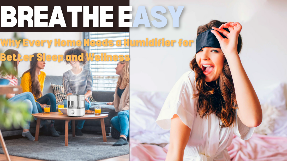 Breathe Easy: Why Every Home Needs a Humidifier for Better Sleep and Wellness