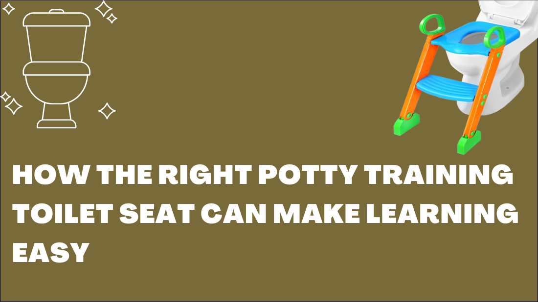 How the Right Potty Training Toilet Seat Can Make Learning Easy
