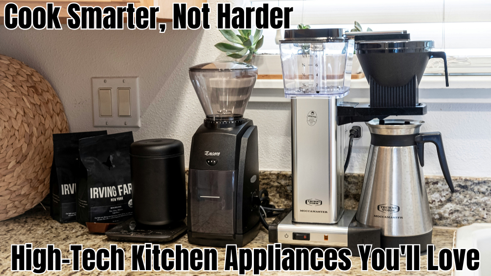Cook Smarter, Not Harder: High-Tech Kitchen Appliances You'll Love