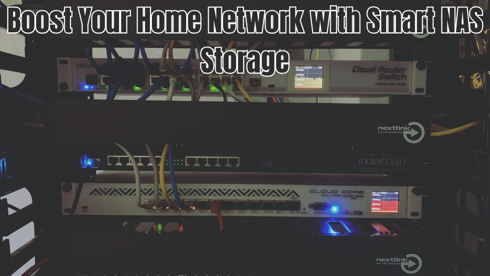Boost Your Home Network with Smart NAS Storage