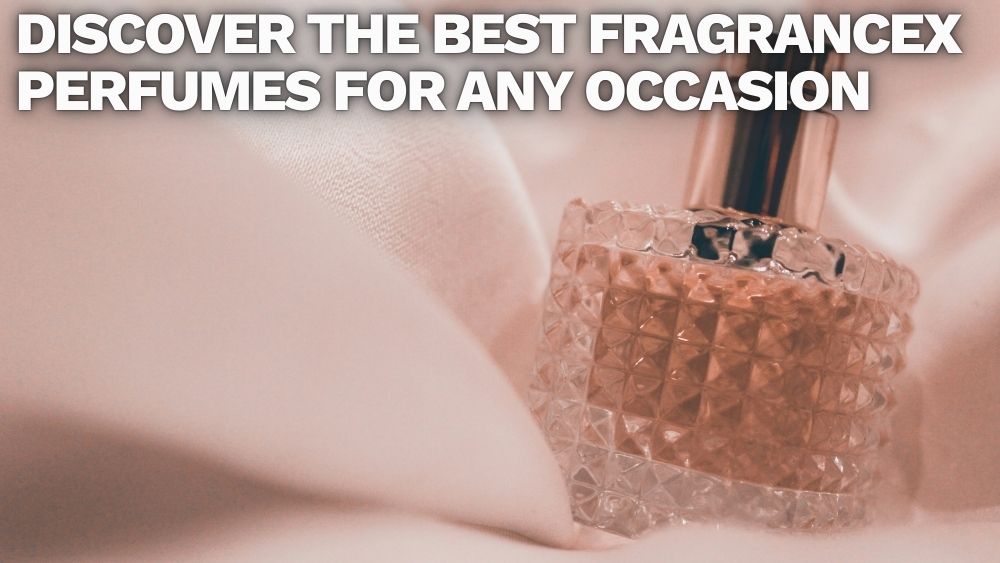 Discover the Best FragranceX Perfumes for Any Occasion