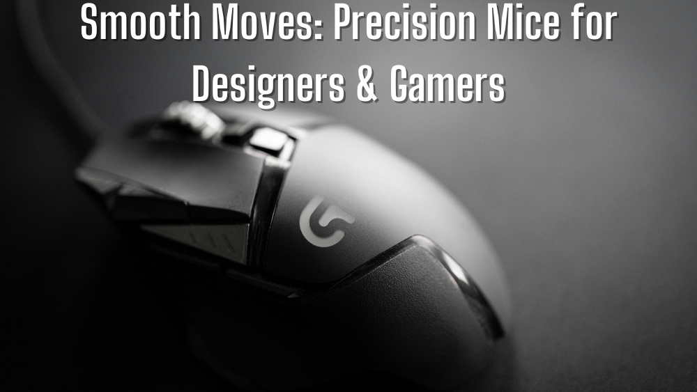 Smooth Moves: Precision Mice for Designers & Gamers