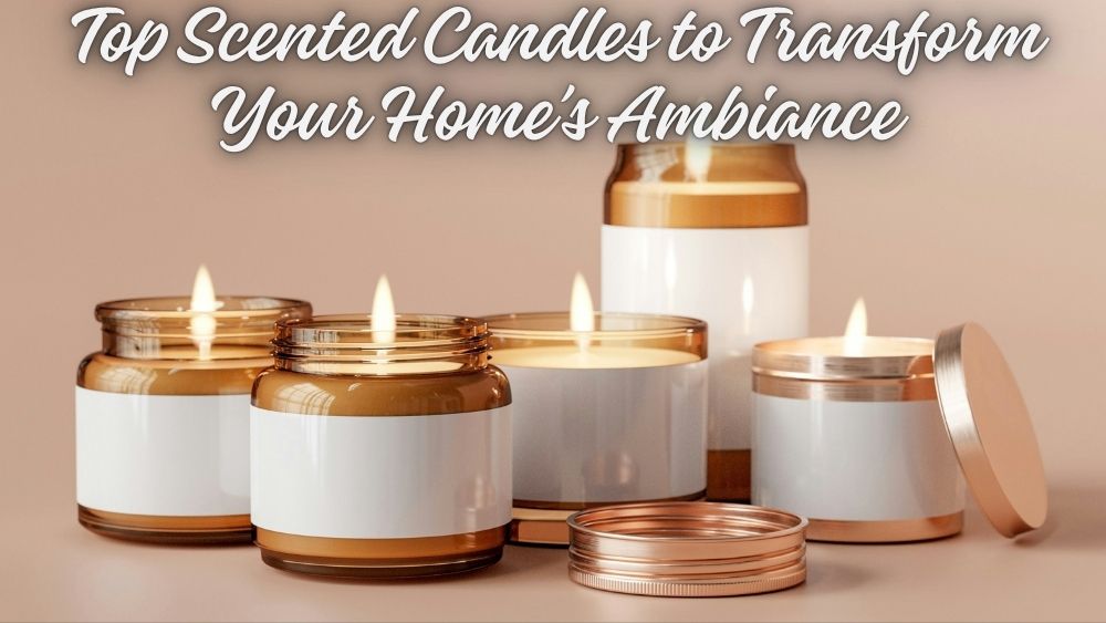 Top Scented Candles to Transform Your Home’s Ambiance