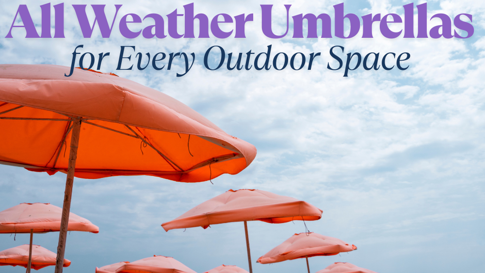 All Weather Umbrellas for Every Outdoor Space