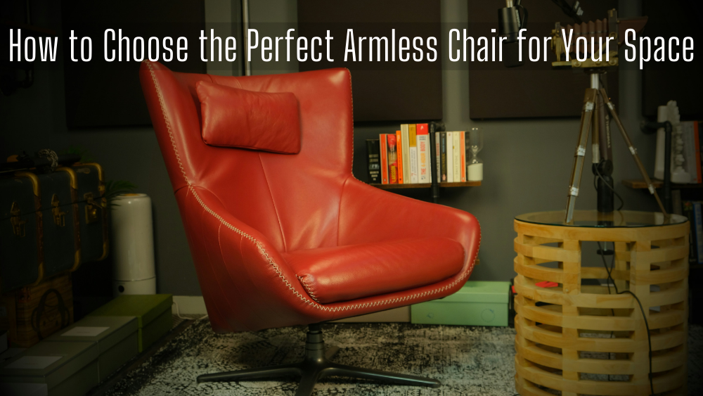 How to Choose the Perfect Armless Chair for Your Space