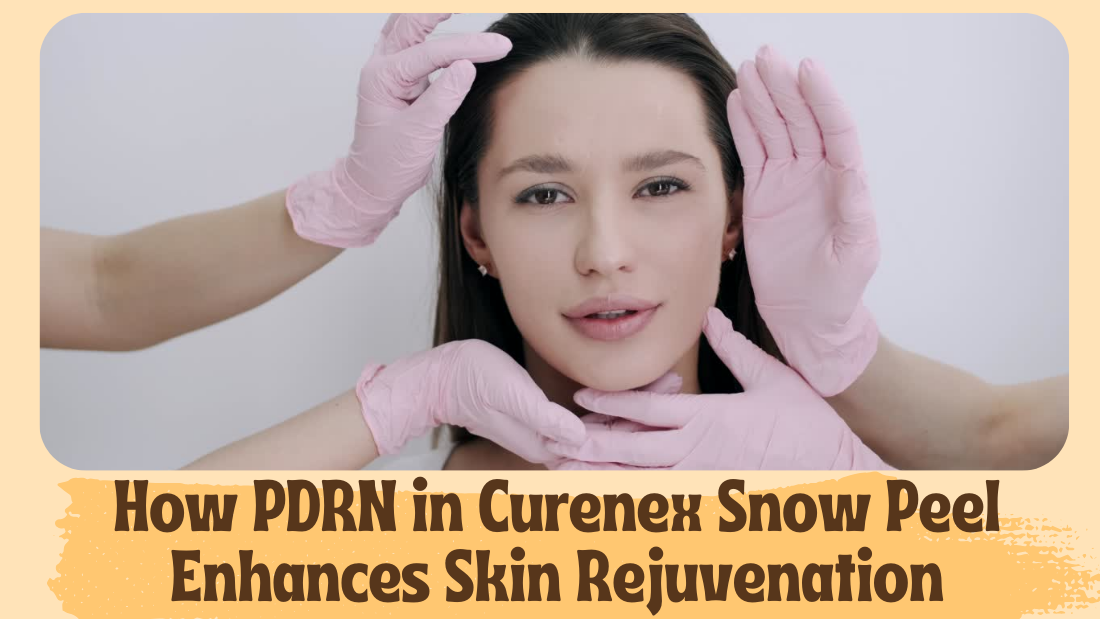 How PDRN in Curenex Snow Peel Enhances Skin Rejuvenation