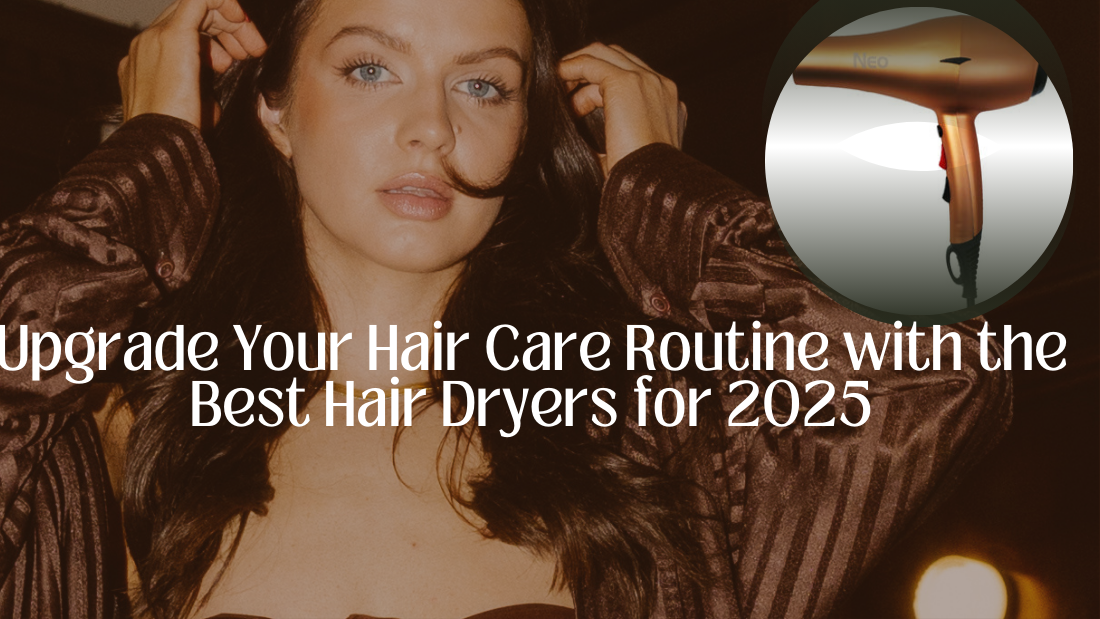 Upgrade Your Hair Care Routine with the Best Hair Dryers for 2025