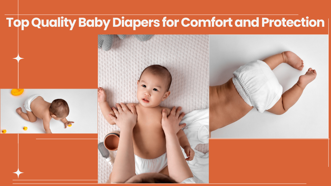 Top Quality Baby Diapers for Comfort and Protection