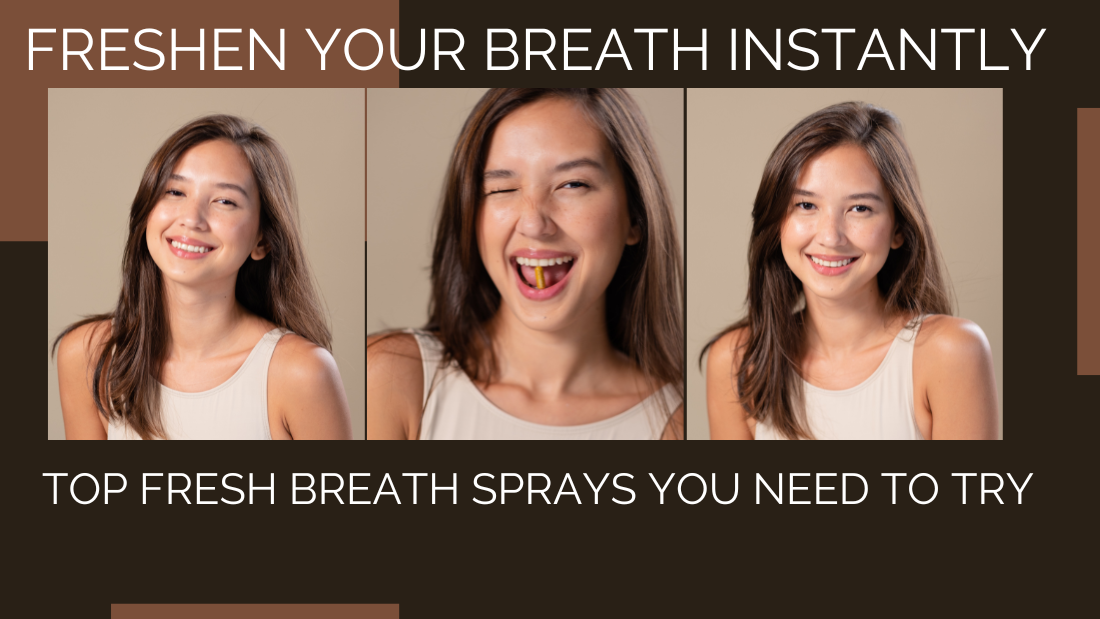 Freshen Your Breath Instantly: Top Fresh Breath Sprays You Need to Try