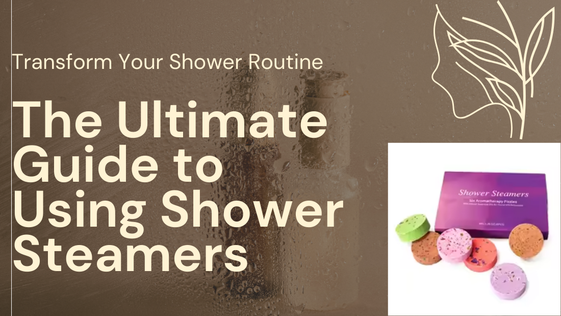 Transform Your Shower Routine: The Ultimate Guide to Using Shower Steamers