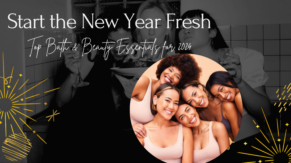 Start the New Year Fresh: Top Bath & Beauty Essentials for 2024