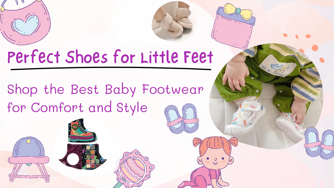 Shop the Best Baby Footwear for Comfort and Style – Perfect Shoes for Little Feet