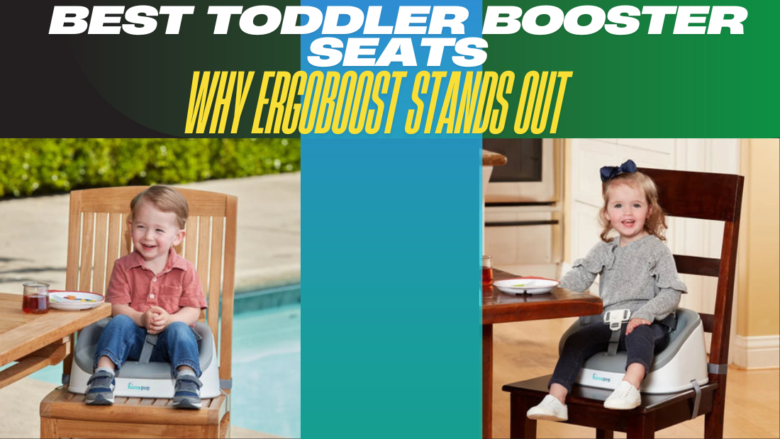 Best Toddler Booster Seats: Why ErgoBoost Stands Out