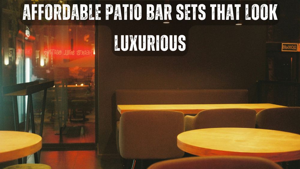 Affordable Patio Bar Sets That Look Luxurious