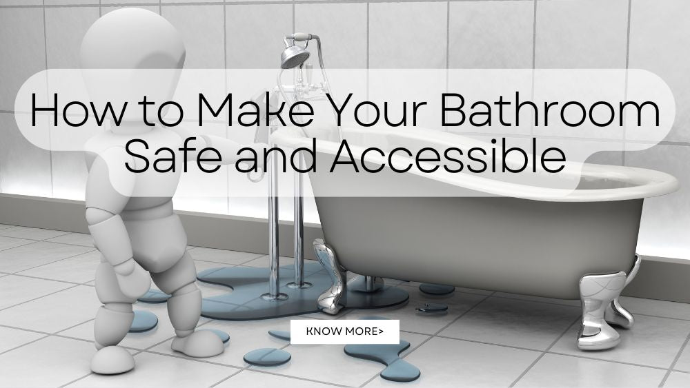 How to Make Your Bathroom Safe and Accessible