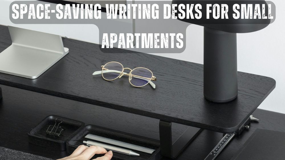 Space-Saving Writing Desks for Small Apartments